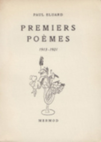 Paul Eluard - Premiers pomes 1913-1921