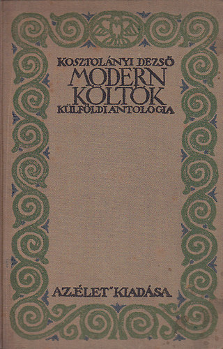 Kosztol�nyi Dezs� - Modern k�lt�k - k�lf�ldi antol�gia
