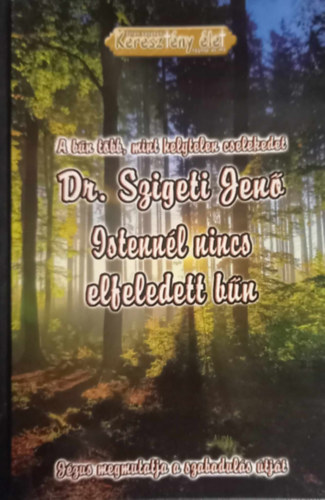 Dr. Szigeti Jen - Istennl nincs elfeledett bn