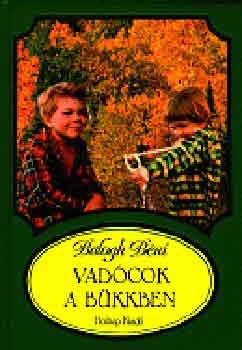 Balogh Béni - Vadócok a Bükkben