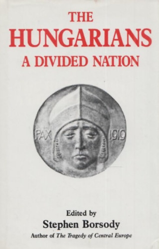 Stephen Borsody - The Hungarians: a Divided Nation
