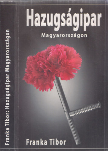 Franka Tibor - Hazugsgipar Magyarorszgon - DEDIKLT!