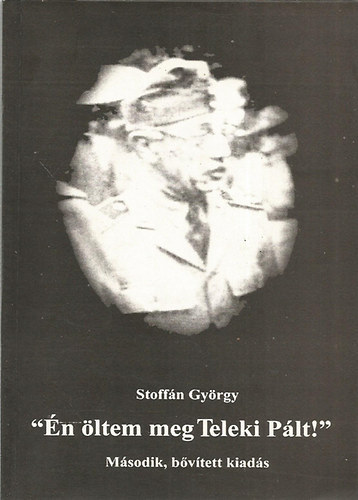 Stoffn Gyrgy - "n ltem meg Teleki Plt!"