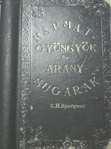 Spurgeon - Harmatgy�ngy�k �s aranysugarak - Mindennapi h�zi �jtatoss�gok