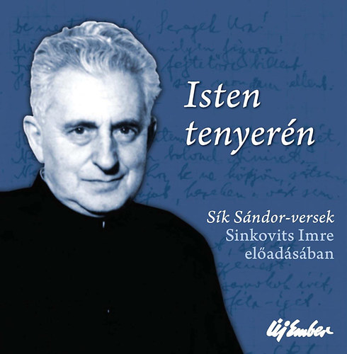S�k S�ndor - Isten tenyer�n - S�k S�ndor versek Sinkovits Imre el�ad�s�ban