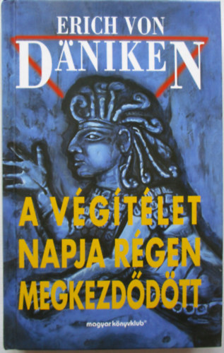 Erich von Dniken - A vgtlet napja rgen megkezddtt