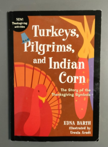 Edna Barth - Turkeys, Pilgrims, and Indian Corn: The Story of the Thanksgiving Symbols