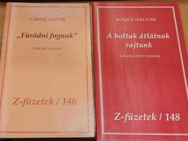 Gábor Andor Roque Dalton - 2 db Z-füzetek: 146: "Fürödni fognak" (Cikkek, versek) + 148: A holtak átlátnak rajtunk (Válogatott versek)