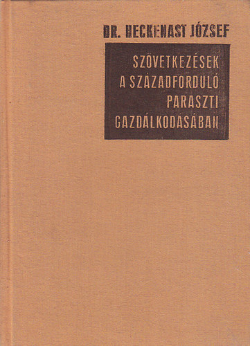 Heckenast Gusztv - Szvetkezsek a szzadfordul paraszti gazdlkodsban