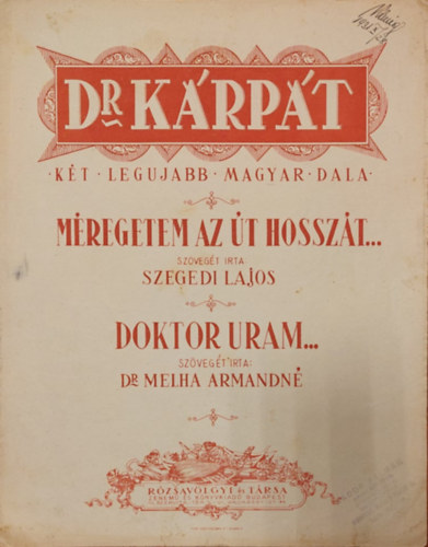 Dr. Szegedi Lajos Melha Armandn - Dr. Krpt kt legjabb Magyar dala: Mregetem az t hosszt... - Doktor uram... (kotta)