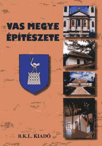 Boda László; Gácsy József (szerk.) - Vas megye építészete