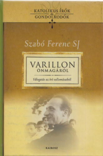 Szab� Ferenc SJ - Varillon �nmag�r�l - V�logat�s az �r� vallom�saib�l