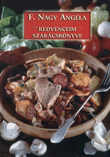 F. Nagy Ang�la - Kedvenceim szak�csk�nyve