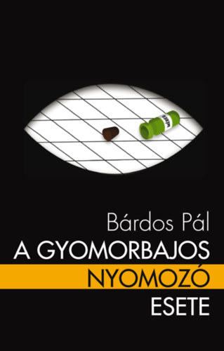 Bárdos Pál - A gyomorbajos nyomozó esete a szerelemmel
