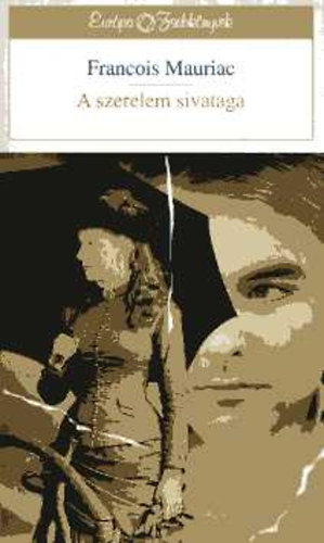 Francois Mauriac - A szerelem sivataga