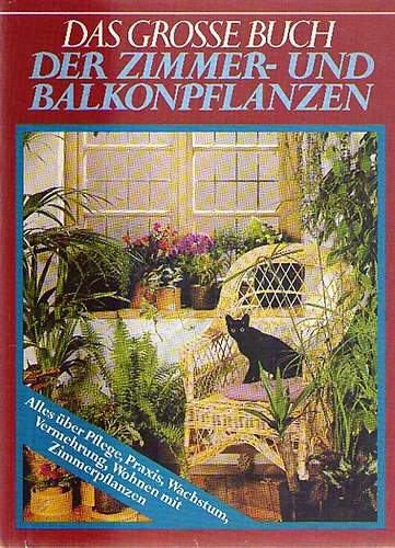 Das Grosse Buch Der Zimmer- und Balkonpflanzen