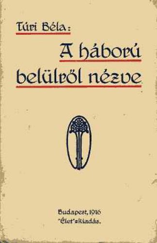 T�ri B�la - A h�bor� bel�lr�l n�zve