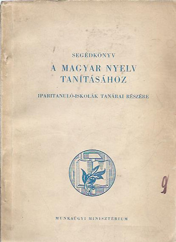 Ker�kgy�rt� Imre  (szerk.) - Seg�dk�nyv a magyar nyelv tan�t�s�hoz iparitanul�-iskol�k