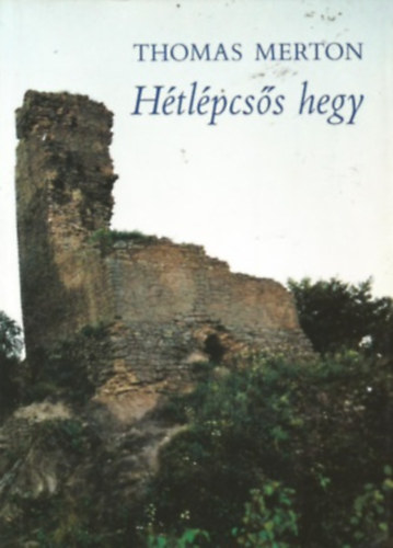 Thomas Merton - Hétlépcsős hegy