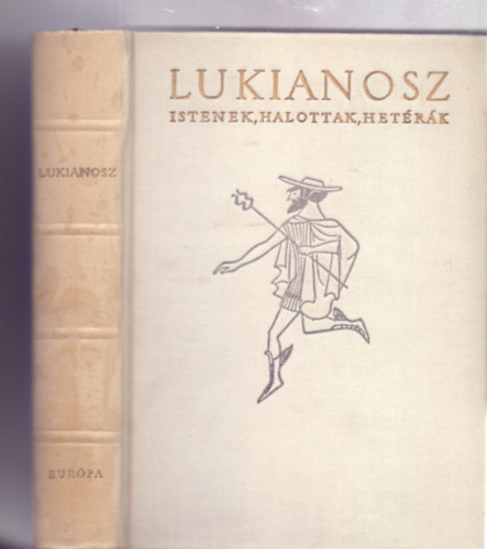 Lukianosz - Istenek, halottak, hetrk (Fordtotta: Jnosy Istvn - Sznt Piroska illusztrciival)