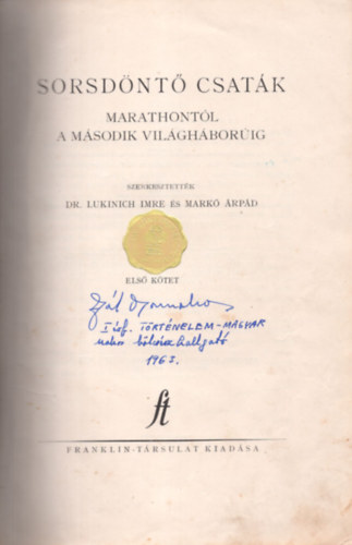 Dr. Lukinich Imre s Mark rpd  (szerk.) - Sorsdnt csatk - Marathontl a msodik vilghborig I.