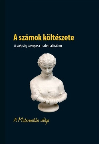 A szmok kltszete - A szpsg szerepe a matematikban - A Matematika vilga