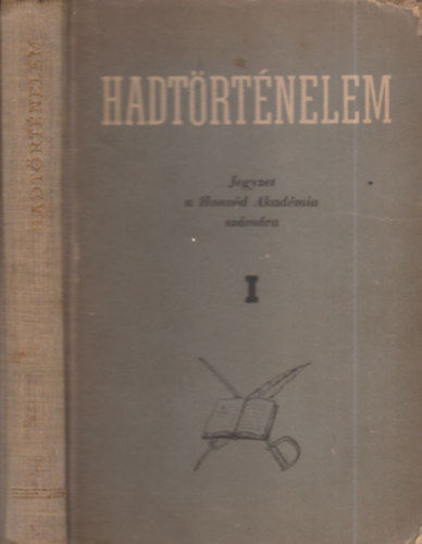 Szalai J�zsef  (szerk.) - Hadt�rt�nelem I. (Jegyzet a Honv�d Akad�mia sz�m�ra)