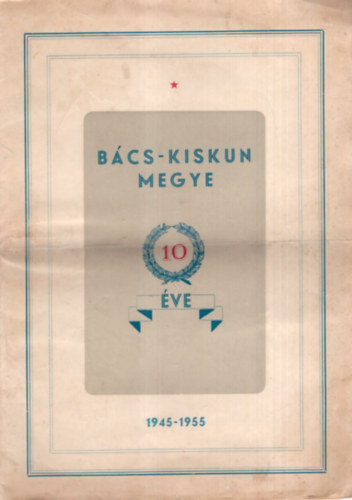 B�cs-Kiskun megye 10 �ve 1945-1955