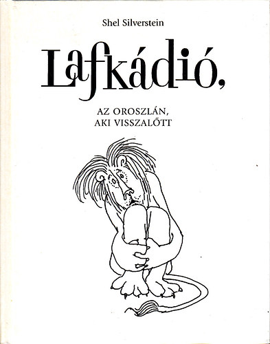 Shel Silverstein - Lafkdi, az oroszln, aki visszaltt