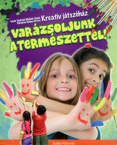 Kreatv jtszhz - Varzsoljunk a termszettel!