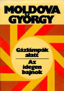 Moldova Gy�rgy - G�zl�mp�k alatt-Az idegen bajnok