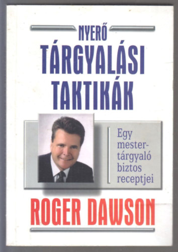 Roger Dawson - Nyerő tárgyalási taktikák