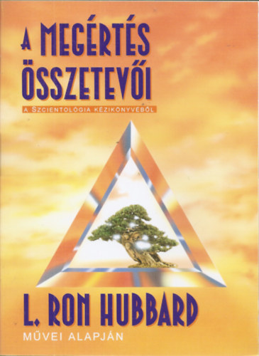 L. Ron Hubbard - A meg�rt�s �sszetev�i - A Szcientol�giai K�zik�nyv�b�l