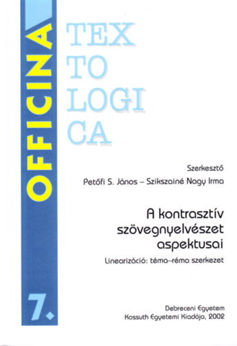 Pet�fi S. J�nos - Szikszain� Nagy Irma  (szerk.) - A kontraszt�v sz�vegnyelv�szet aspektusai - Lineariz�ci�: t�ma-r�ma szerkezet