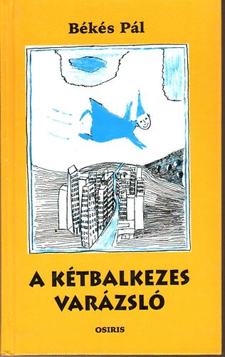 B�k�s P�l - A k�tbalkezes var�zsl�