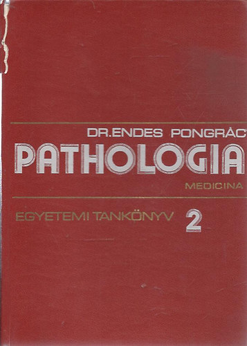 Dr. Endes Pongr�c - Pathologia I-II.