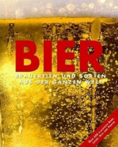 David Kenning - Bier - Brauereien und Sorten aus der ganzen Welt ("Sr - Srfzdk s fajtk a vilg minden tjrl" nmet nyelven)
