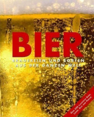 David Kenning - Bier - Brauereien und Sorten aus der ganzen Welt ("S�r - S�rf�zd�k �s fajt�k a vil�g minden t�j�r�l" n�met nyelven)