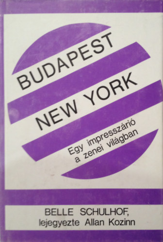 Belle Schulhof - Budapest - New York. Egy impresszri a zenei vilgban