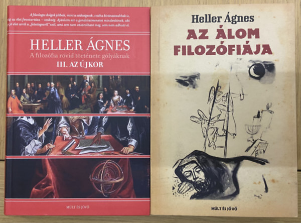 Heller �gnes - 2 db Heller �gnes m� - Az �lom filoz�fi�ja, A filoz�fia r�vid t�rt�nete g�ly�knak III. - Az �jkor