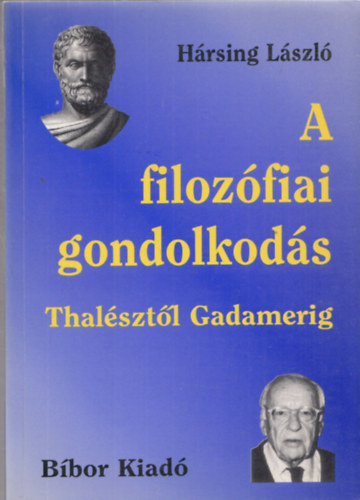 Hrsing Lszl - A filozfiai gondolkods Thalsztol Gadamerig