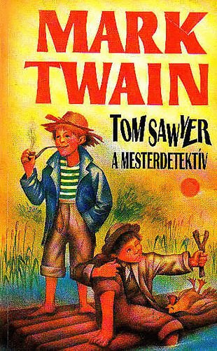 Mark Twain - Tom Sawyer a mesterdetektv