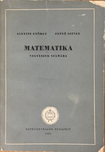 Alexits György; Fenyő István - Matematika vegyészek számára