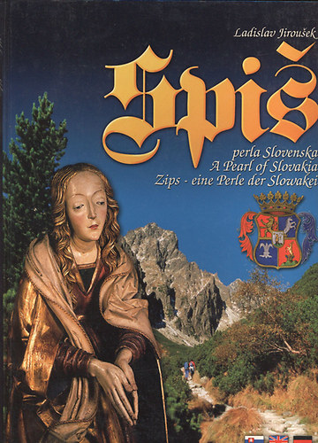 Ladislav Jirousek - Spis - perla Slovenska (Spis - A Pearl of Slovakia / Zips - eine Perle der Slowakei)