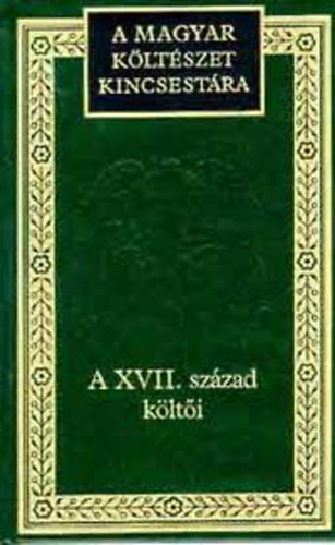 A XVII. sz�zad k�lt�i - V�logat�s (A Magyar k�lt�szet kincsest�ra 30.)