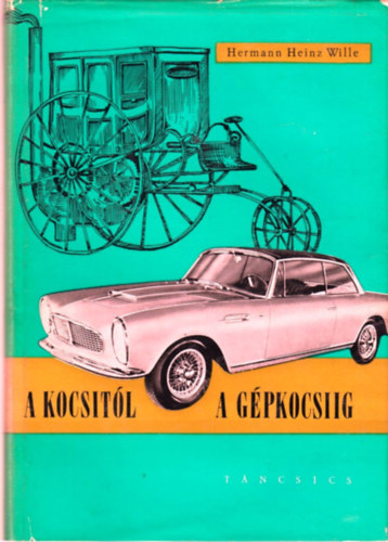 Hermann Heinz Wille - A kocsit�l a g�pkocsiig