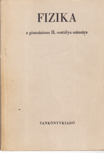 Dr. Kakuszi Lszl Makai Lajos - Fizika a gimnzium II. osztlya szmra