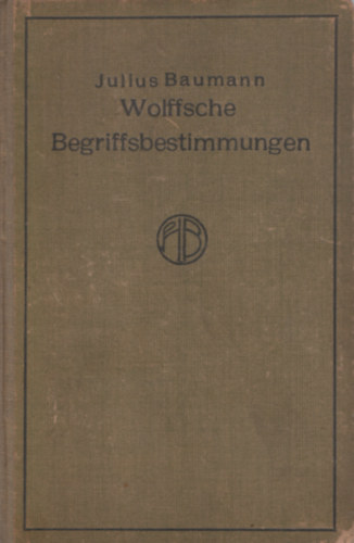 Julius Baumann - Wolffsche Begriffsbestimmungen