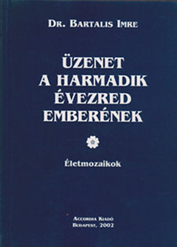 Dr. Bartalis Imre - �zenet a harmadik �vezred ember�nek