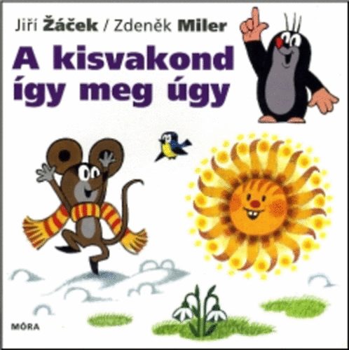 Jiri Zacek; Zdenek Miler - A kisvakond gy meg gy